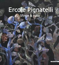 Ercole Pignatelli. Sfinge & fato. Catalogo della mostra (Monteroni di Lecce, 7-31 ottobre 2000). Ediz. illustrata - Pierre Restany,André Verdet,Marina Pizzarelli - copertina