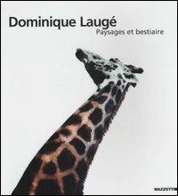 Dominique Laugé. Paysages et bestiaire. Catalogo della mostra (Milano-Napoli-Genova, 2002). Ediz. francese e italiana - copertina