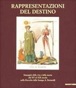 Rappresentazioni del destino. Immagini della vita e della morte dal XV al XIX secolo nella raccolta della stampe A. Bertarelli. Catalogo della mostra (Milano, 2001). Ediz. illustrata