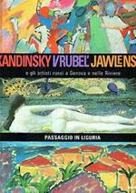 Kandinsky, Vrubel', Jawlensky e gli artisti russi a Genova e nelle Riviere. Passaggio in Liguria. Ediz. illustrata