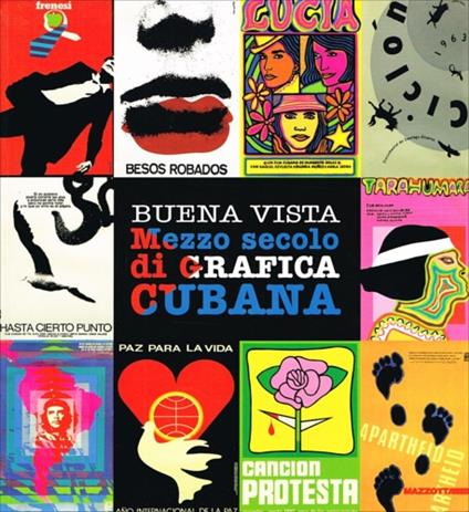 Buena vista. Mezzo secolo di grafica cubana. Ediz. illustrata - Andrea Bosco,Elena Scantamburlo,Omar Calabrese - copertina