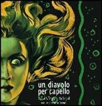 Un diavolo per capello. Dalla sfinge a Warhol. Arte, acconciature, società. Ediz. illustrata