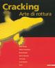 Cracking. Arte di rottura. Catalogo della mostra (Milano, 14 settembre 2007-21 ottobre 2007). Ediz. illustrata