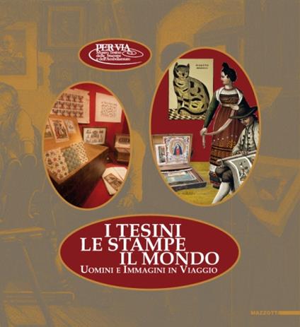 I tesini le stampe il mondo. Uomini e immagini in viaggio. Ediz. italiana e inglese - copertina