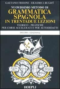 Nuovissimo metodo di grammatica spagnola in trentadue lezioni - Gaetano Frisoni,Erasmo J. Bughÿ - copertina