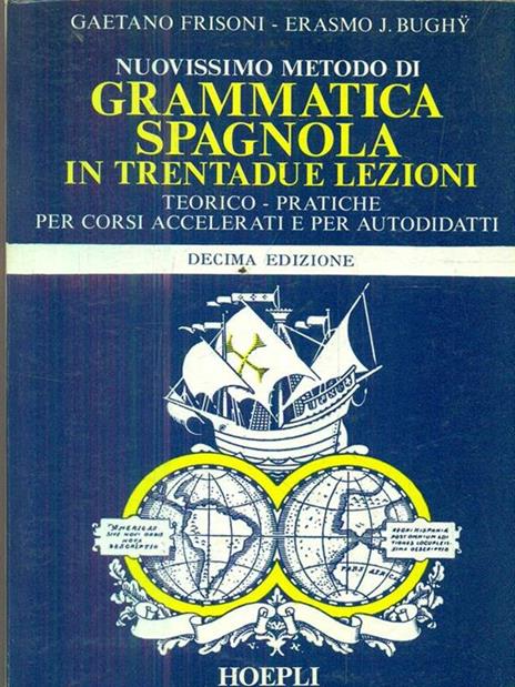 Nuovissimo metodo di grammatica spagnola in trentadue lezioni - Gaetano Frisoni,Erasmo J. Bughÿ - 2