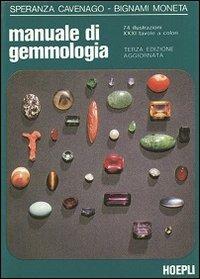 Manuale di gemmologia. Introduzione allo studio delle pietre preziose ornamentali naturali, sintetiche, imitazioni, perle, coralli - Speranza Cavenago-Bignami Moneta - copertina