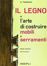 Il legno e l'arte di costruire mobili e serramenti