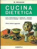 Cucina dietetica. Basi fisiologiche e igieniche. Nozioni pratiche di regimi. Ricette di cucina