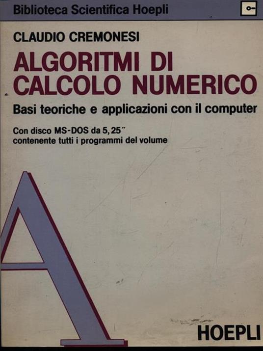 Algoritmi di calcolo numerico. Con disco MS-DOS da 5,25 - Claudio Cremonesi - copertina