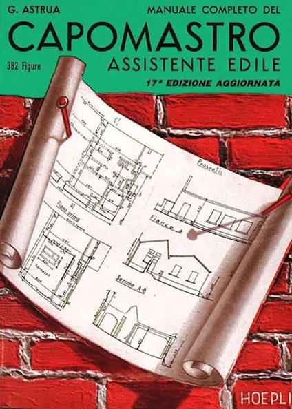Manuale completo del capomastro assistente edile - Giuseppe Astrua - copertina