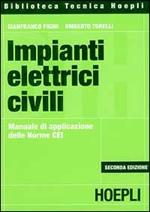 Impianti elettrici civili. Manuale di applicazione delle norme CEI