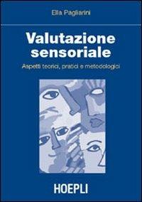 Valutazione sensoriale. Aspetti teorici, pratici e metodologici - Ella Pagliarini - copertina