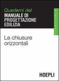 Le chiusure orizzontali. Quaderni del manuale di progettazione edilizia - copertina