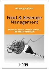 Food & beverage management. Strumenti per una corretta gestione del settore ristorativo - Giuseppe Fierro - copertina