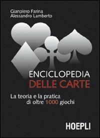 Enciclopedia delle carte. La teoria e la pratica di oltre 1000 giochi - Giampiero Farina,Alessandro Lamberto - copertina