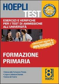 Hoepli test. Vol. 8: Esercizi e verifiche per i test di ammissione all'università. Formazione primaria. - copertina