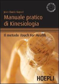 Manuale pratico di kinesiologia. Il metodo Touch for Health - Jean-Claude Guyard - copertina