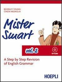 Mister Smart. A step by step revision of English Grammar. Ediz. bilingue. Con CD Audio. Vol. 2 - Beverley Young,Cinzia Medaglia - copertina