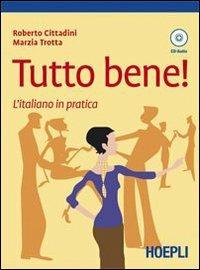 Tutto bene! L'italiano in pratica. Con CD Audio - Roberto Cittadini,Marzia Trotta - copertina