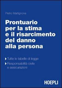 Prontuario teorico-pratico per la stima e il rasarcimento del danno alla persona - Pietro Martignone - copertina