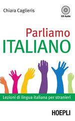 Parliamo italiano. Lezioni di lingua italiana per stranieri. Con CD Audio