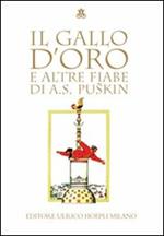 Il gallo d'oro e altre fiabe. Ediz. illustrata