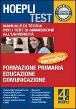 Hoepli test. Manuale di teoria per i test di ammissione all'università. Vol. 4: Formazione primaria, educazione, comunicazione.