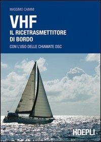 VHF. Il ricetrasmettitore di bordo. Con l'uso delle chiamate DSC - Massimo Caimmi - copertina