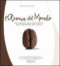 L' aroma del mondo. Ediz. illustrata - Elisabetta Illy Lattanzio - copertina