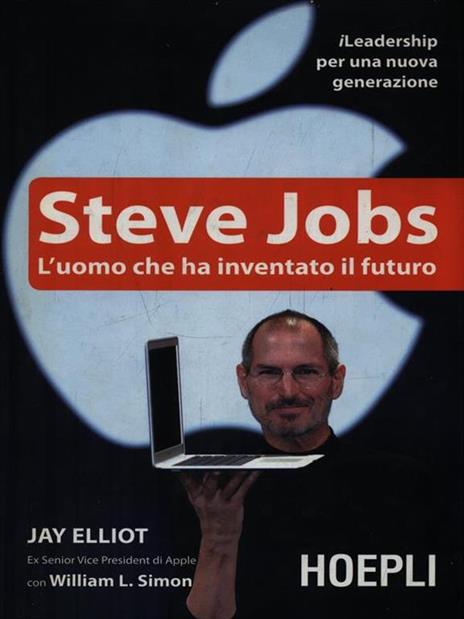 Steve Jobs. L'uomo che ha inventato il futuro - Jay Elliot,William L. Simon - copertina