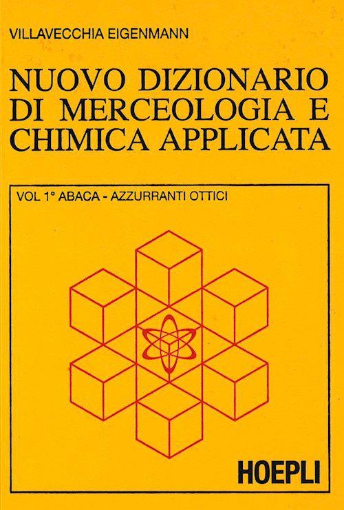 Nuovo dizionario di merceologia e chimica applicata - G. Vittorio Villavecchia,G. Eigenmann - copertina