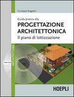 Guida pratica alla progettazione architettonica. Il piano di lottizzazione. Con DVD