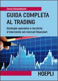 Guida completa al trading. Strategie operative e tecniche d'intervento nei mercati finanziari - Corey Rosenbloom - copertina