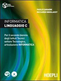  Informatica linguaggio C. Per il secondo biennio degli Istituti Tecnici settore Tecnologico, articolazione informatica