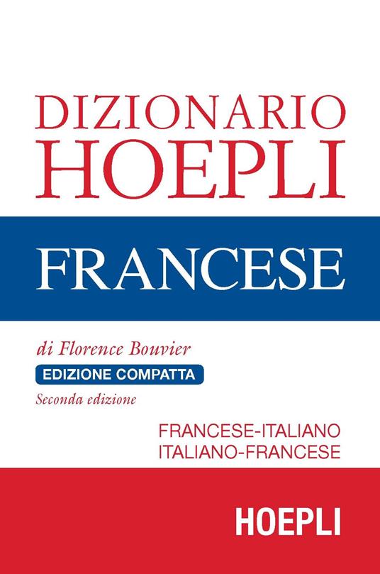 Dizionario di francese. Francese-italiano, italiano-francese. Ediz. compatta - Florence Bouvier - copertina