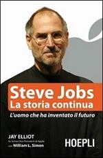 Steve Jobs. La storia continua. L'uomo che ha inventato il futuro