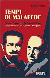 Tempi di malafede. Guido Piovene ed Eugenio Colorni. Una storia italiana  tra fascismo e dopoguerra - Sandro Gerbi - Libro - Hoepli 