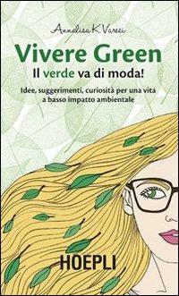 Vivere green. Il verde va di moda! - Annalisa K. Varesi - copertina