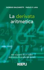 La derivata aritmetica. Alla scoperta di un nuovo approccio alla teoria dei numeri