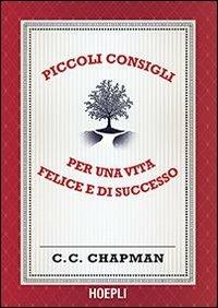 Piccoli consigli per una vita felice e di successo - C. C. Chapman - copertina