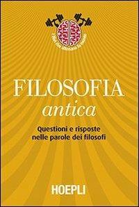 Filosofia antica. Questioni e risposte nelle parole dei filosofi - copertina