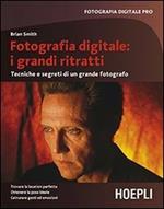 Fotografia digitale: i grandi ritratti. Tecniche e segreti di un grande fotografo