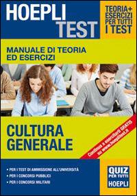 Manuale di teoria ed esercizi. Cultura generale. Per i test di ammisione all'Università - copertina