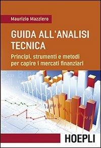 Guida all'analisi tecnica. Principi, strumenti e metodi per capire i mercati finanziari - Maurizio Mazziero - copertina