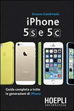 IPhone 5S e 5C. Guida completa a tutte le generazioni di IPhone