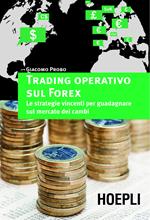 Trading operativo sul Forex. Le strategie vincenti per guadagnare sul mercato dei cambi