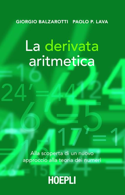 La derivata aritmetica. Alla scoperta di un nuovo approccio alla teoria dei numeri - Giorgio Balzarotti,Paolo P. Lava - ebook