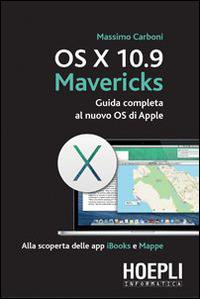 OS X 10.9 Mavericks. Guida completa al nuovo OS di Apple - Massimo Carboni - copertina