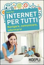 Internet per tutti. Navigare, comunicare, informarsi